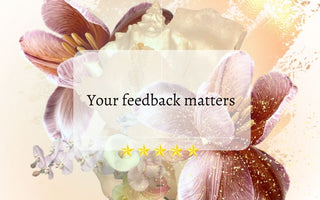 Our business wouldn’t thrive without your feedback.
