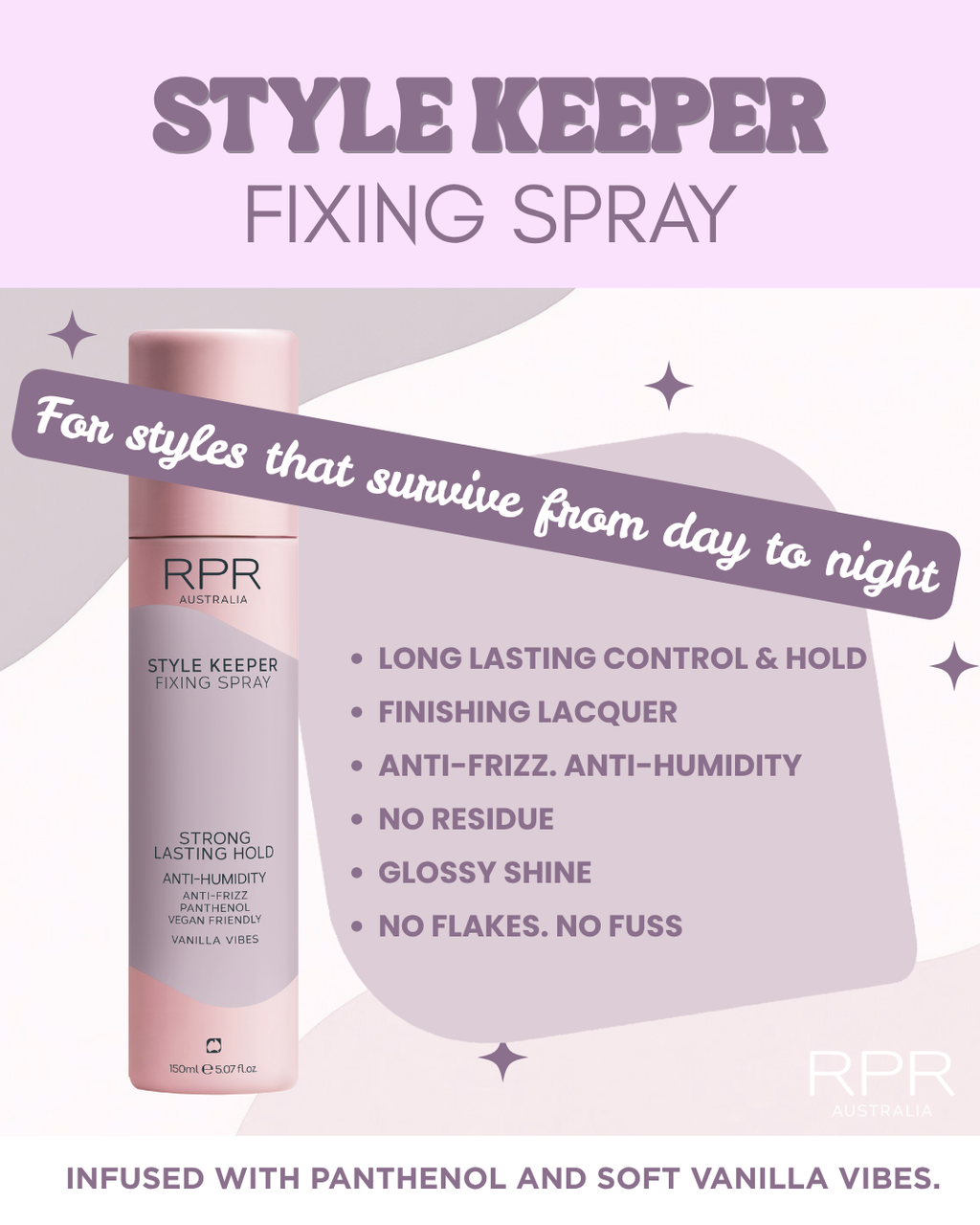 RPR STYLE KEEPER LACQUER 150ML
Long lasting hold, frizz-free shine, and flake-free finish for all hair types.
